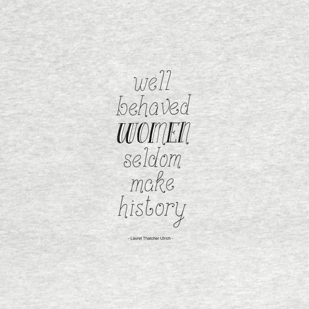 "Well behaved Women Seldom make History" Handwritten Quote on pink by Maddybennettart